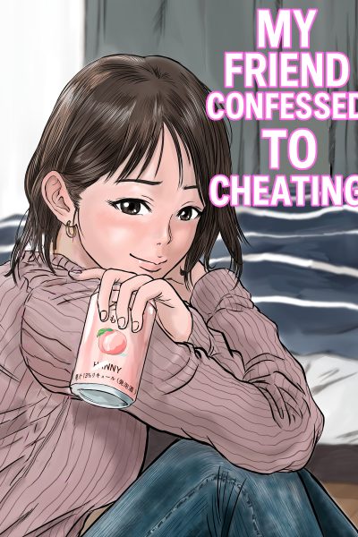 My Friend Confessed To Cheating page 1