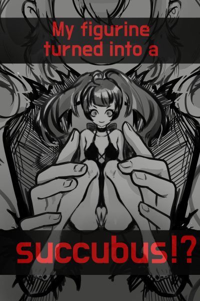 My Figurine Turned Into A Succubus! page 1